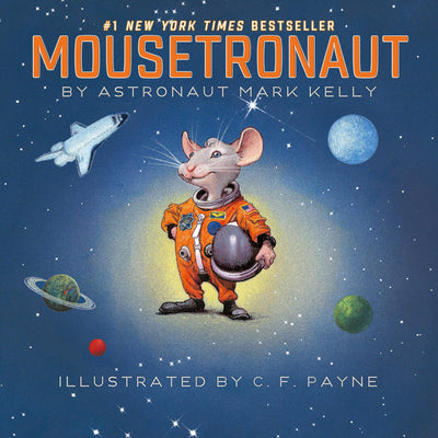 Mousetronaut: Based on a (Partially) True Story (The Mousetr