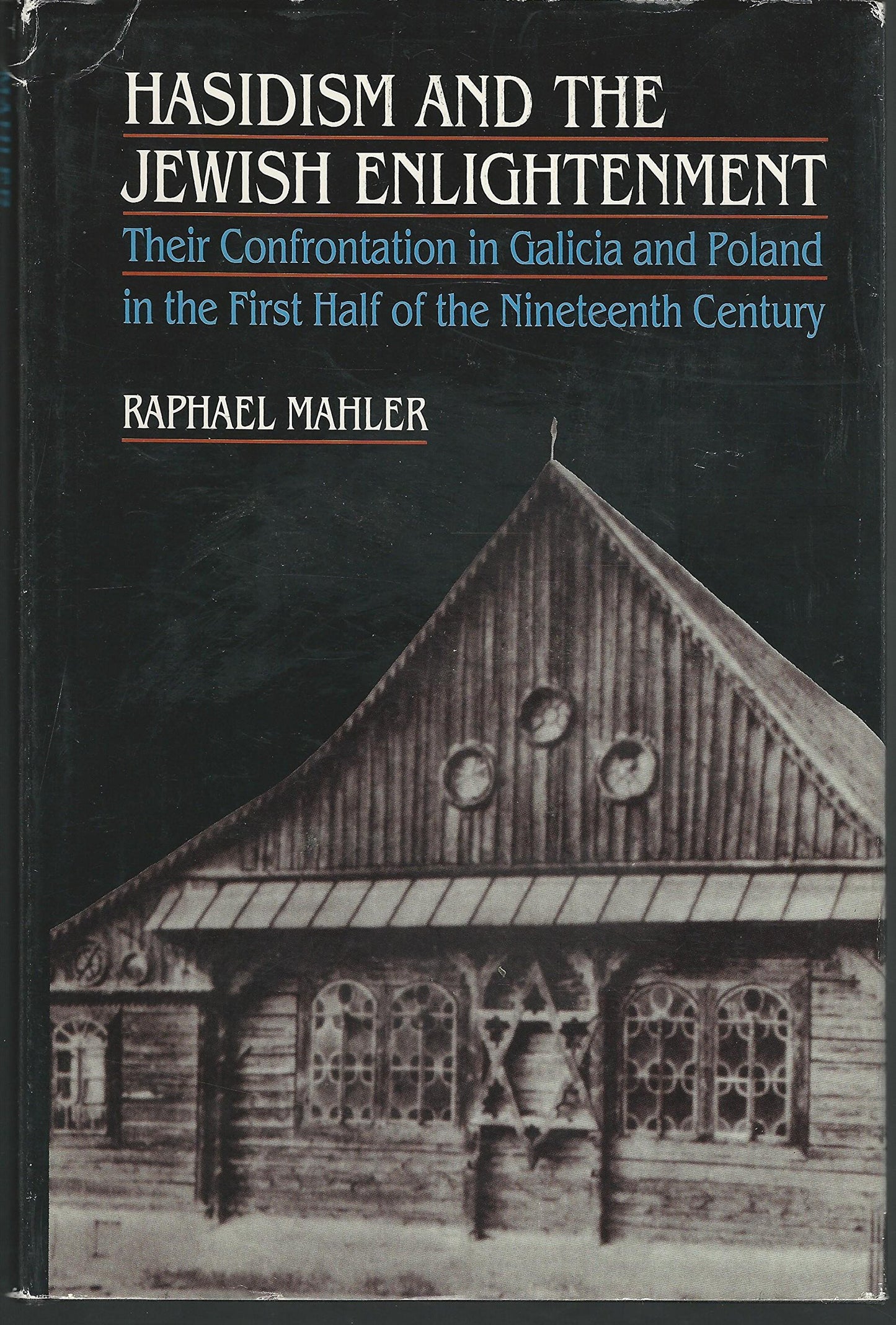 Hasidism and the Jewish Enlightenment: Their Confrontation in Galicia and Poland in the First Half of the Nineteenth Century