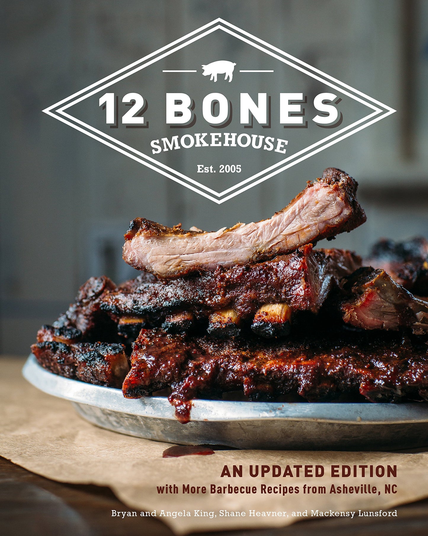 12 Bones Smokehouse: An Updated Edition with More Barbecue R