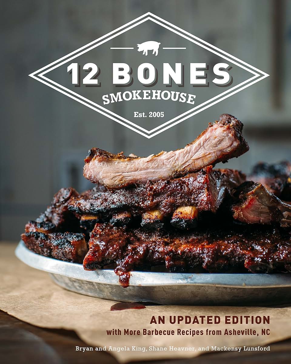 12 Bones Smokehouse: An Updated Edition with More Barbecue R