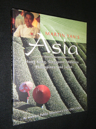 Martin Yan's Asia: Favorite Recipes from Hong Kong, Singapore, Malaysia, the Philippines, and Japan