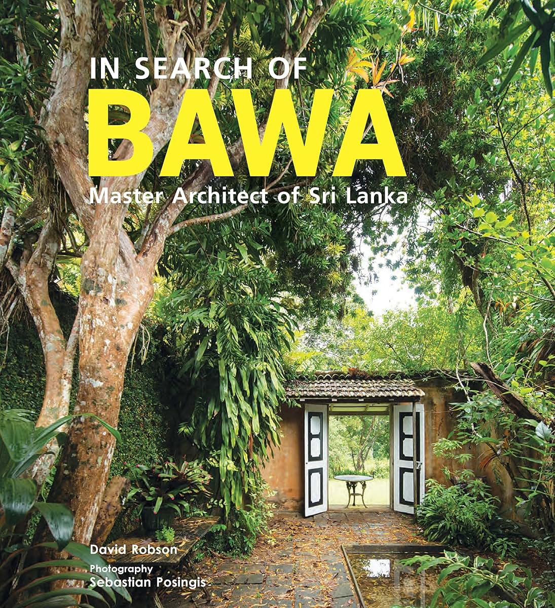 In Search of Bawa: Master Architect of Sri Lanka