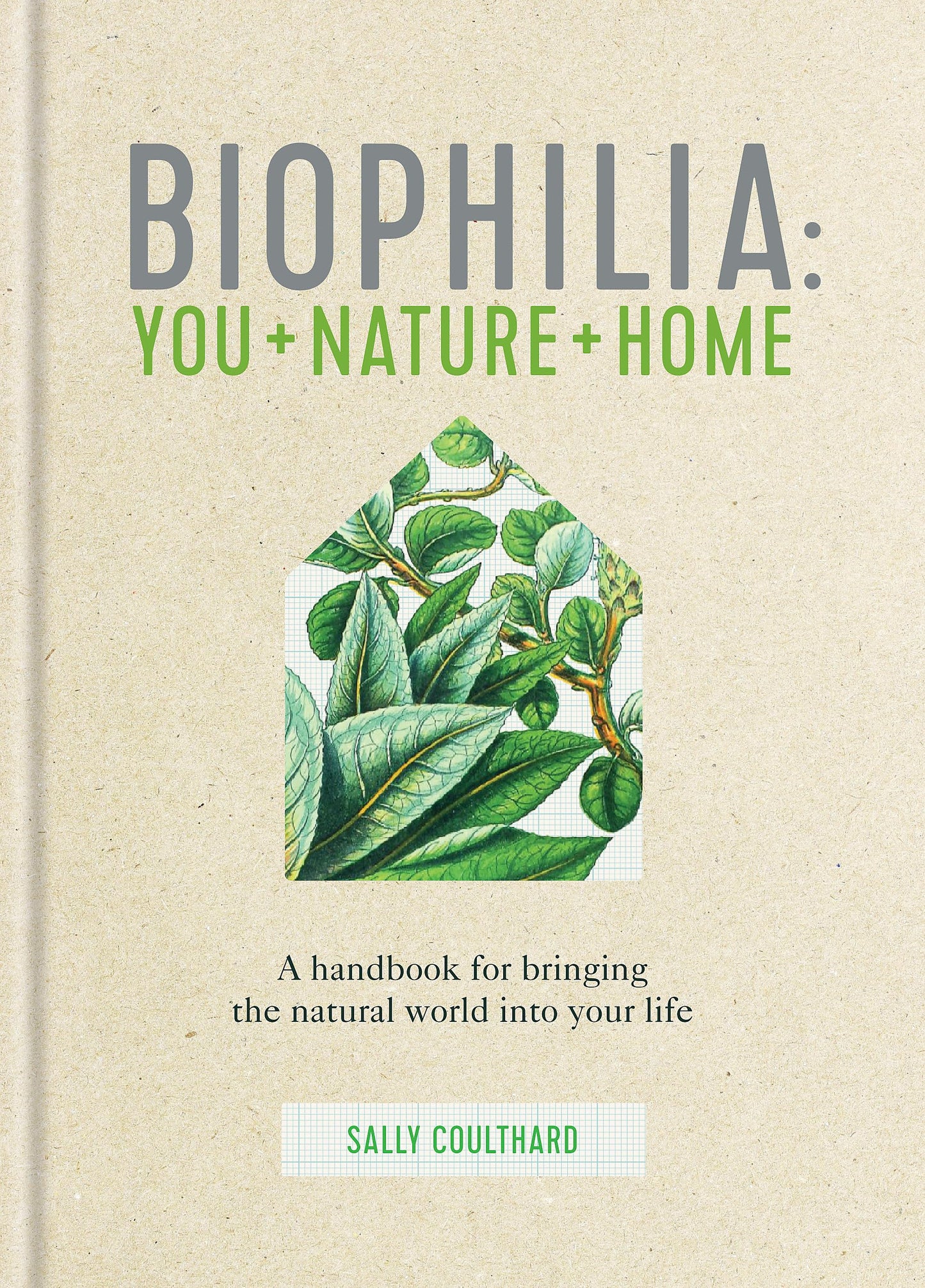 Biophilia: A handbook for bringing the natural world into your life