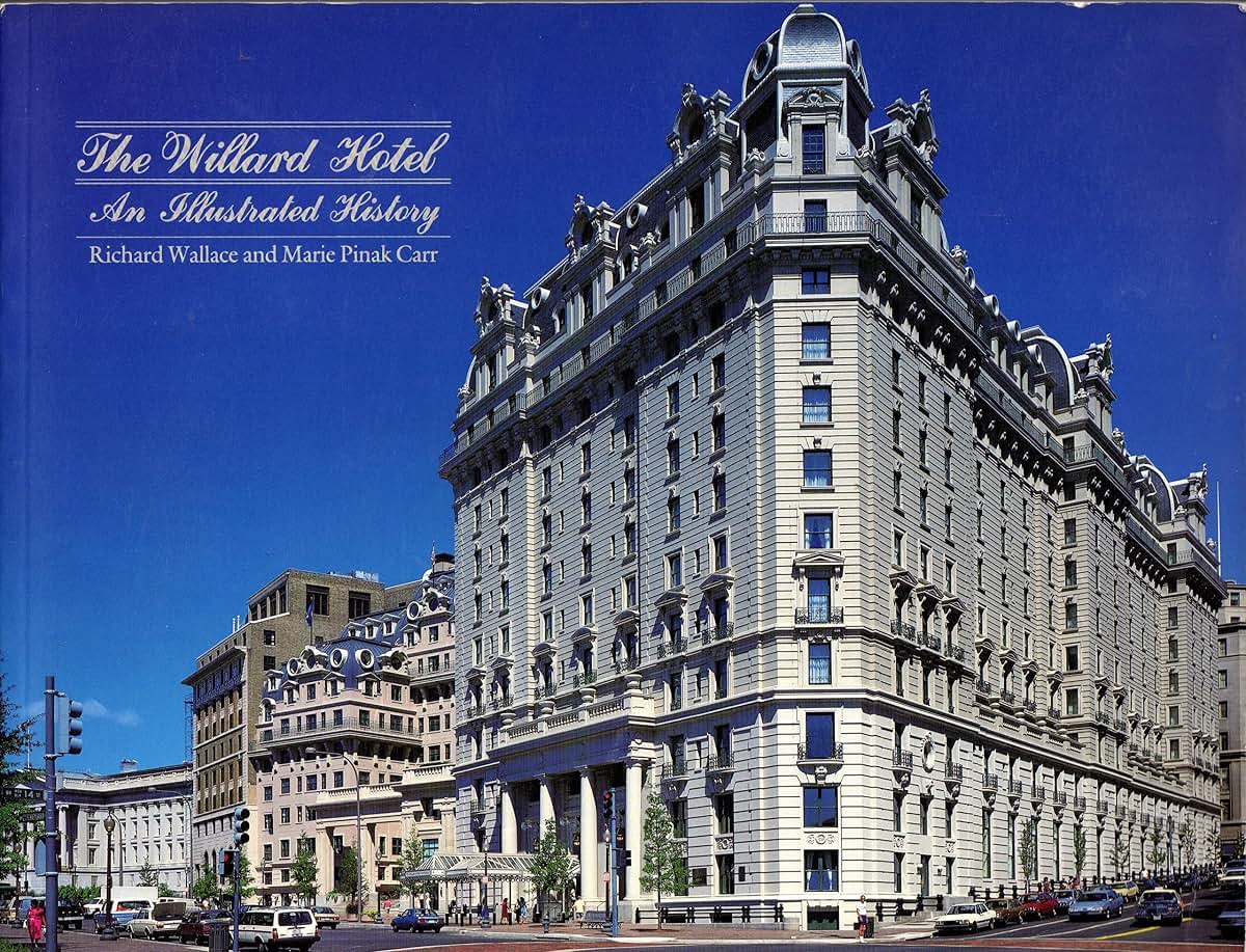 The Willard Hotel: An Illustrated History