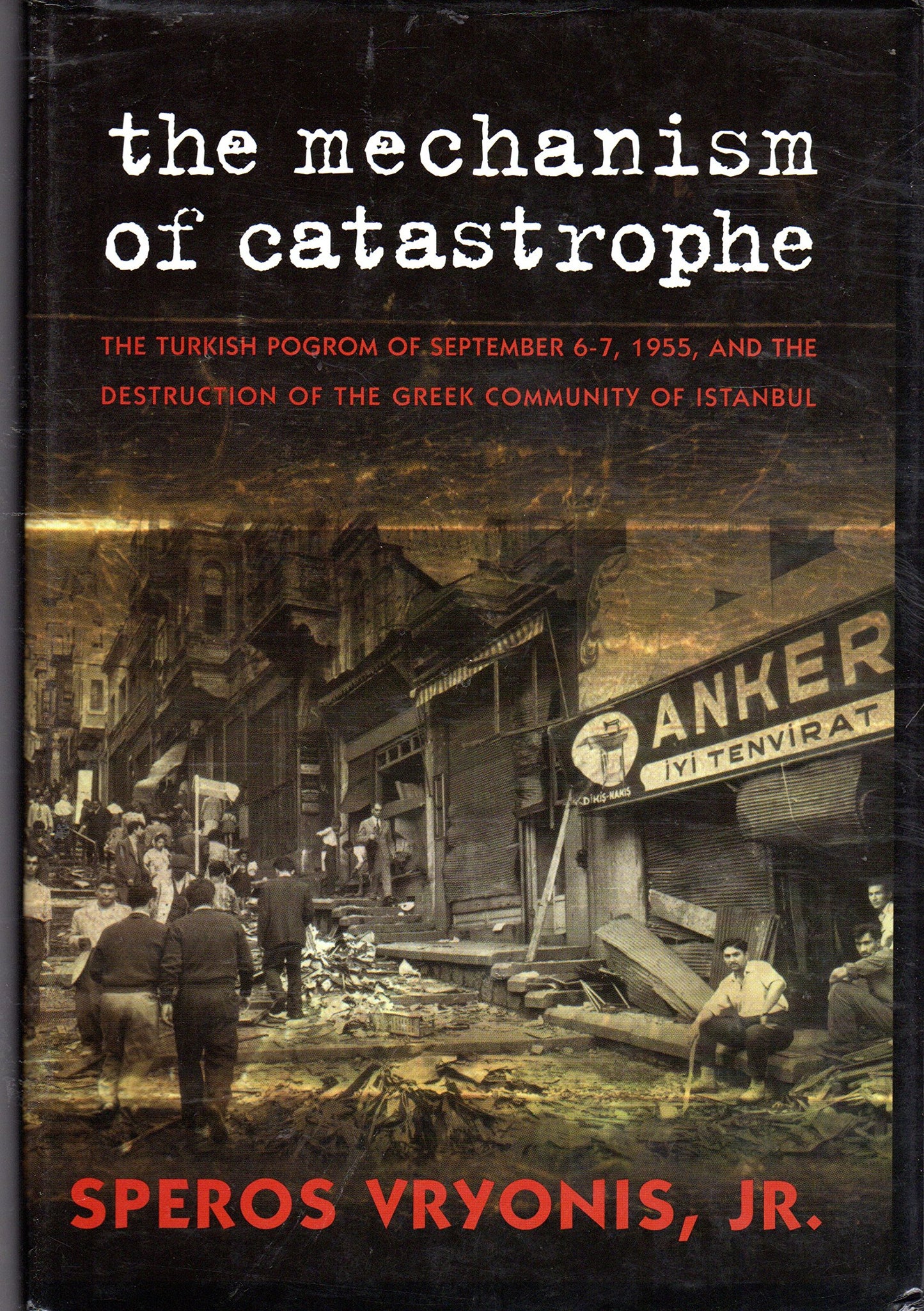 The Mechanism of Catastrophe: The Turkish Pogrom Of Septembe