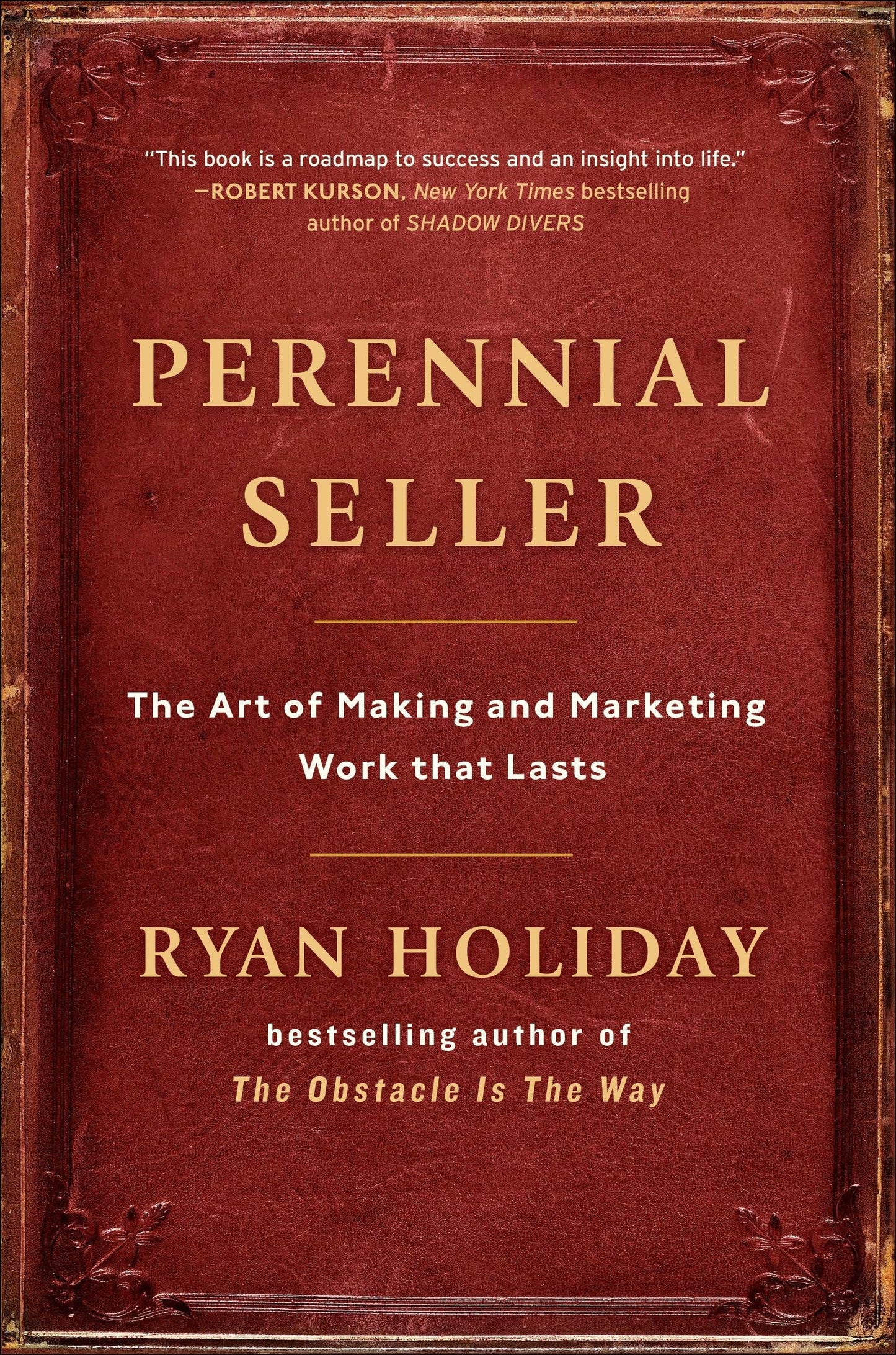 Perennial Seller: The Art of Making and Marketing Work that