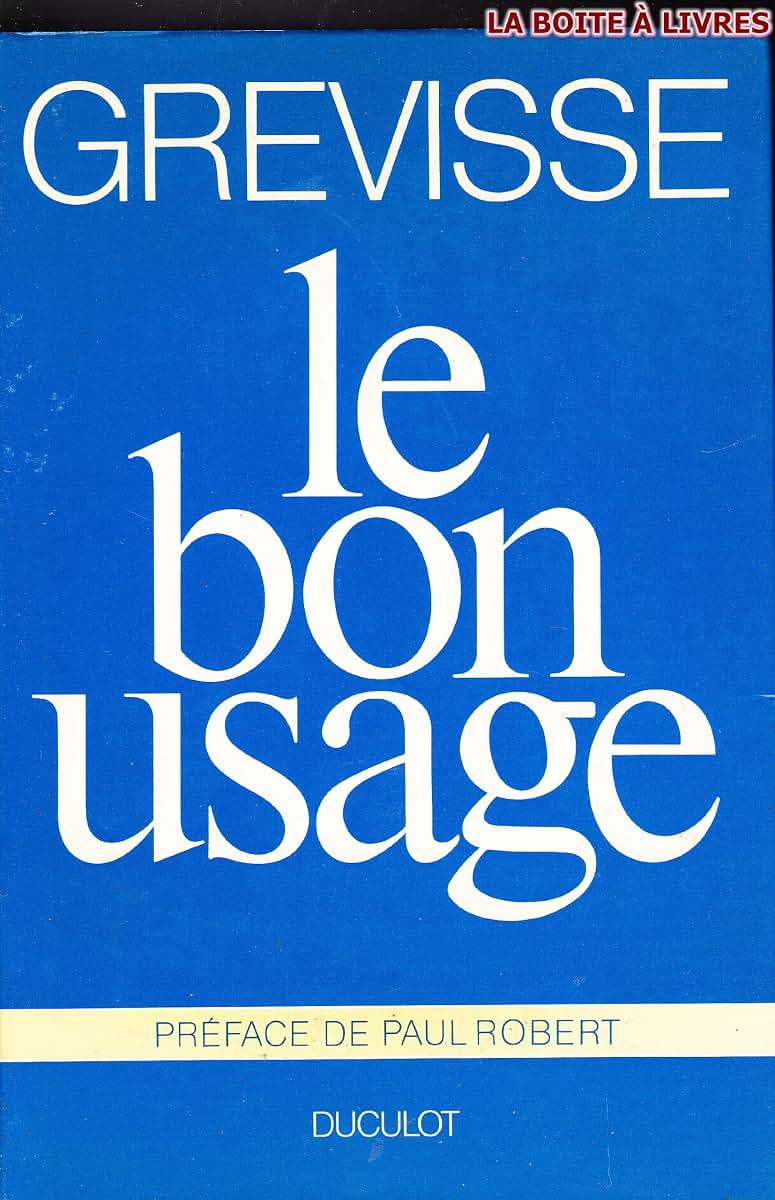 Le bon usage: Grammaire francaise, avec des remarques sur la langue francaise d'aujourd'hui (French Edition)