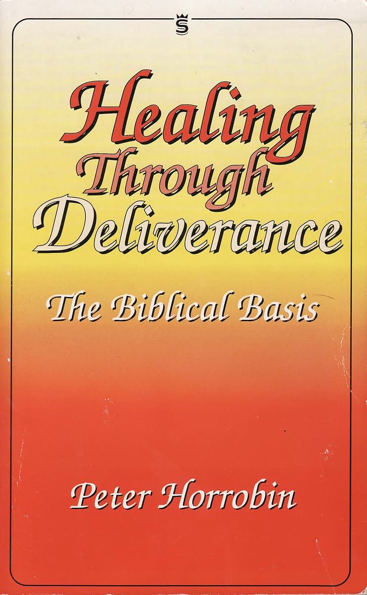 Healing Through Deliverance 1 The Biblical Basis