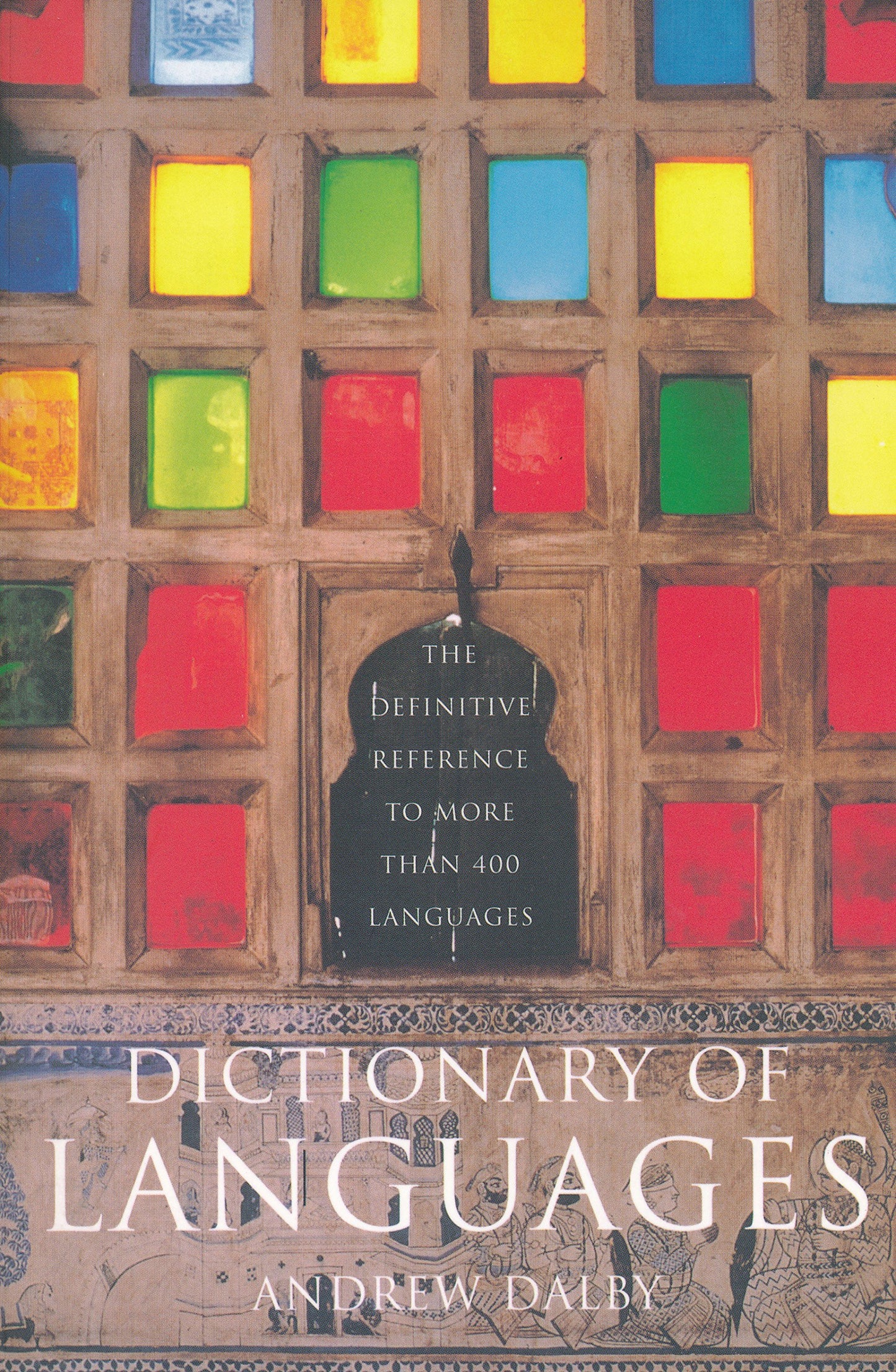 Dictionary of Languages: The Definitive Reference to More than 400 Languages