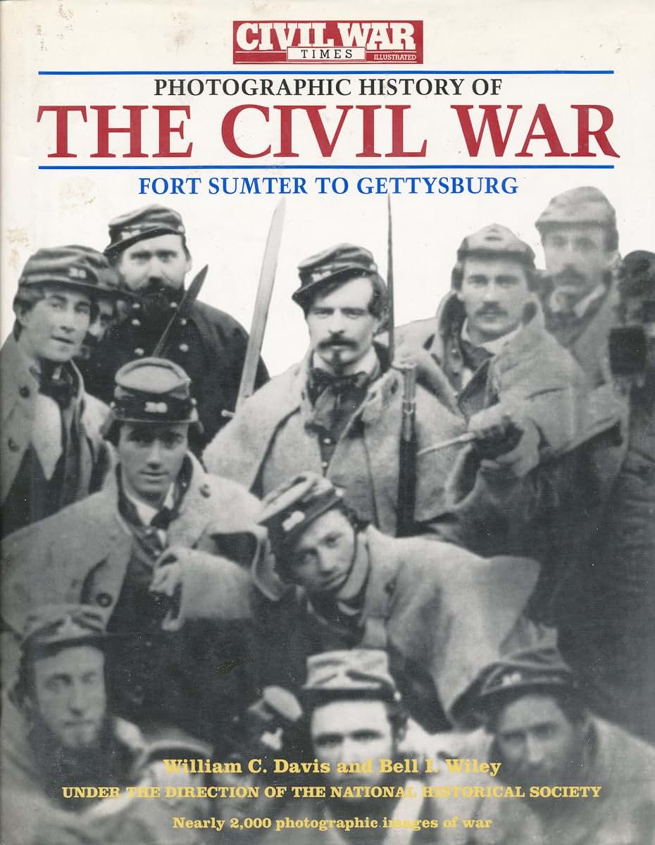 Photographic History of the Civil War: Fort Sumter to Gettysburg ,The Civil War Times