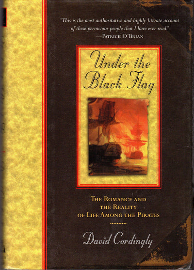 Under the Black Flag: The Romance and the Reality of Life at Sea