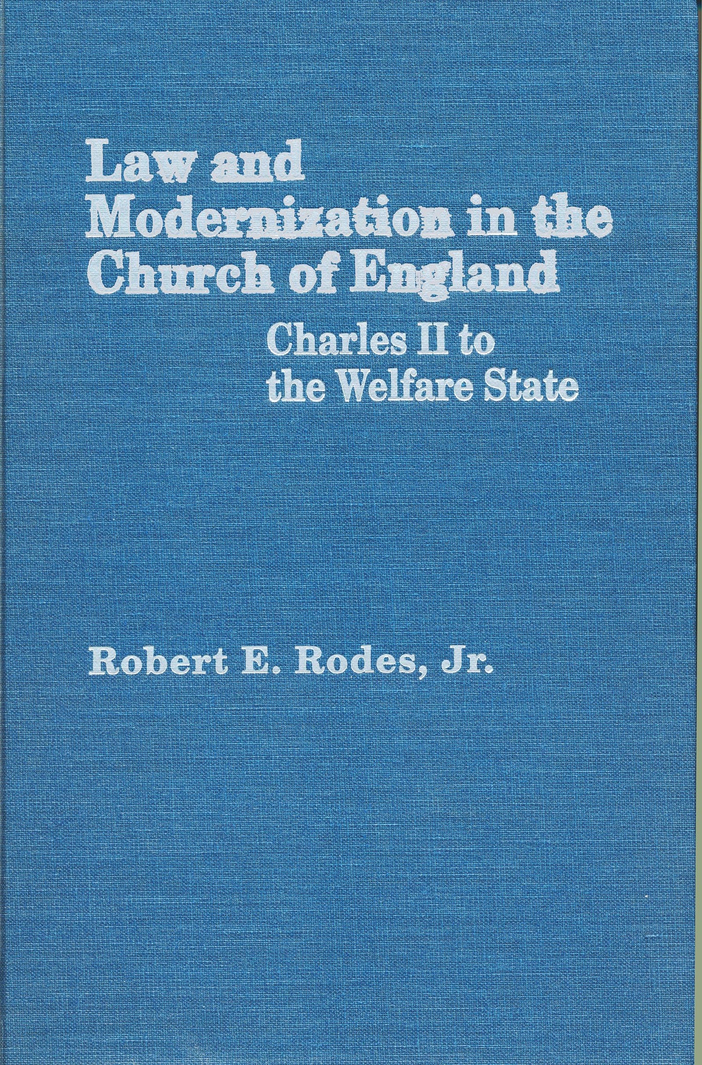 Law and Modernization in the Church of England: Charles II to the Welfare State (A Study of the Legal History of Establishment in England) (v. 3)