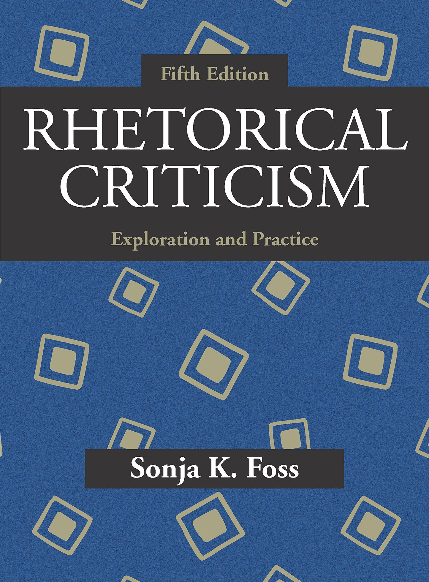 Rhetorical Criticism: Exploration and Practice, Fifth Edition