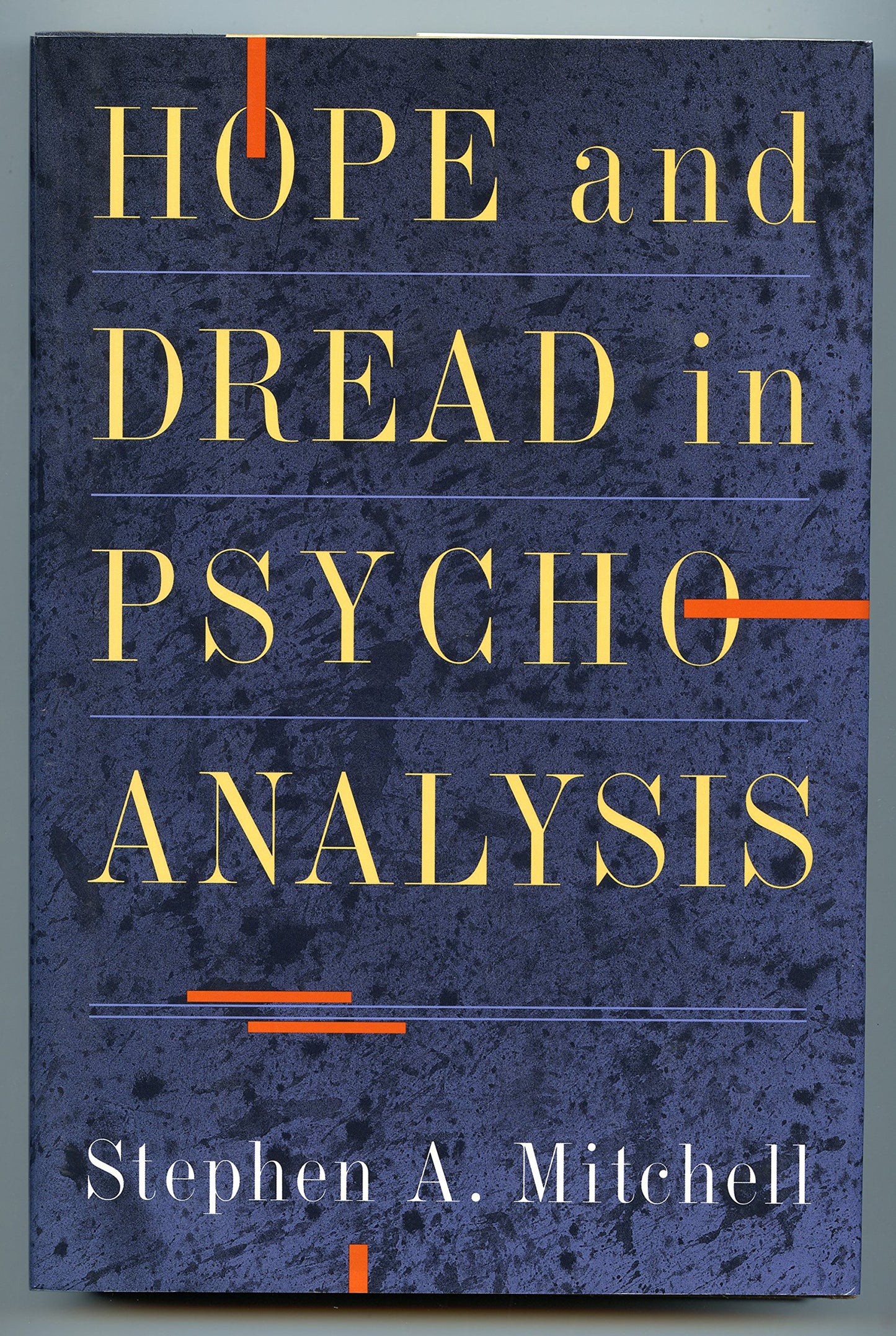 Hope And Dread In Psychoanalysis by Mitchell, Stephen A.