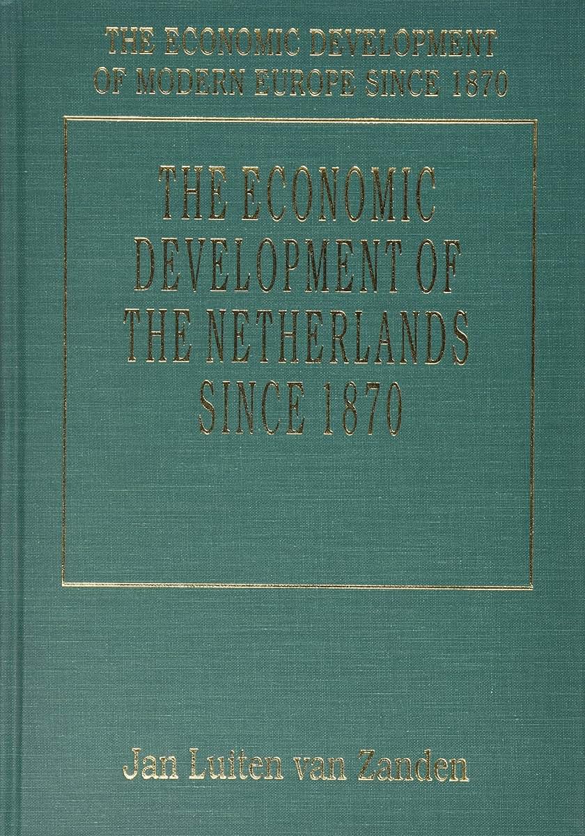 THE ECONOMIC DEVELOPMENT OF THE NETHERLANDS SINCE 1870 (The Economic Development of Modern Europe Since 1870 series, 7)