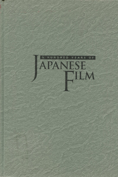 A Hundred Years of Japanese Film: A Concise History, with a Selective Guide to Videos and DVDs