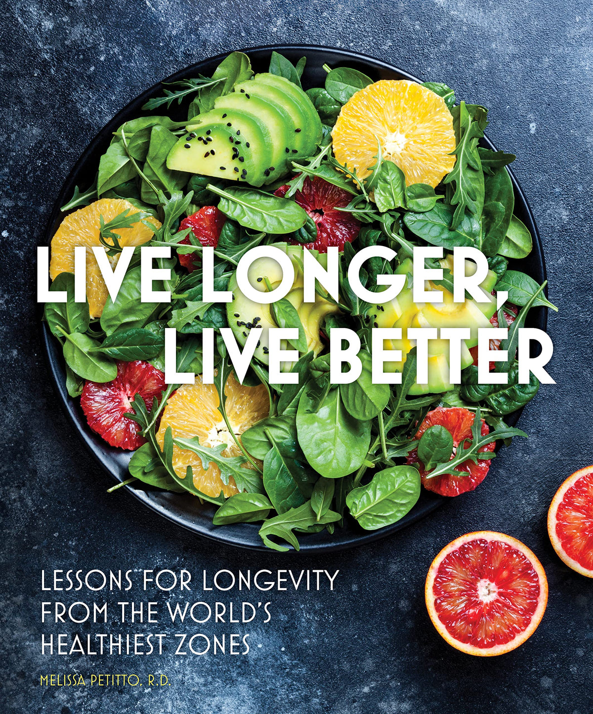 Live Longer, Live Better: Lessons for Longevity from the Worlds Healthiest Zones (Everyday Wellbeing, 12)