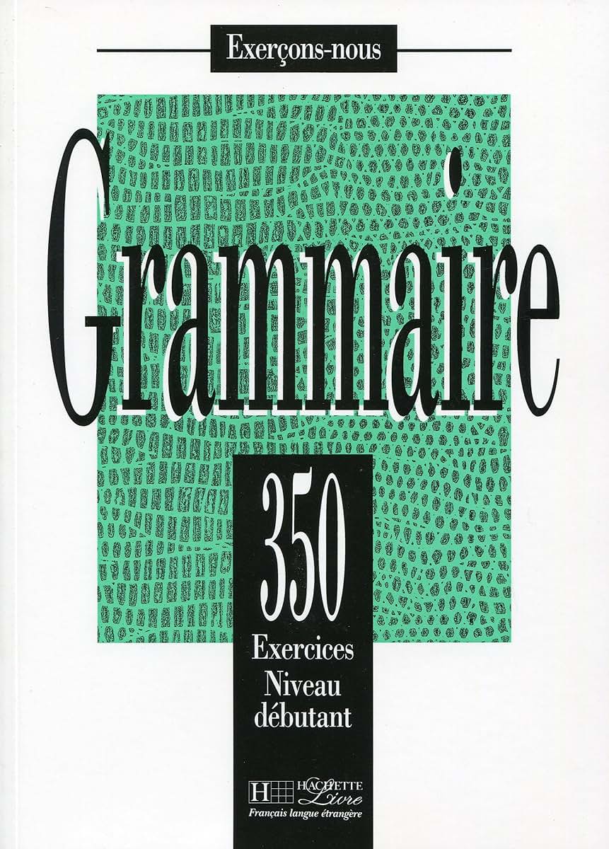 350 Exercices De Grammaire Niveau Debutant (French Edition)