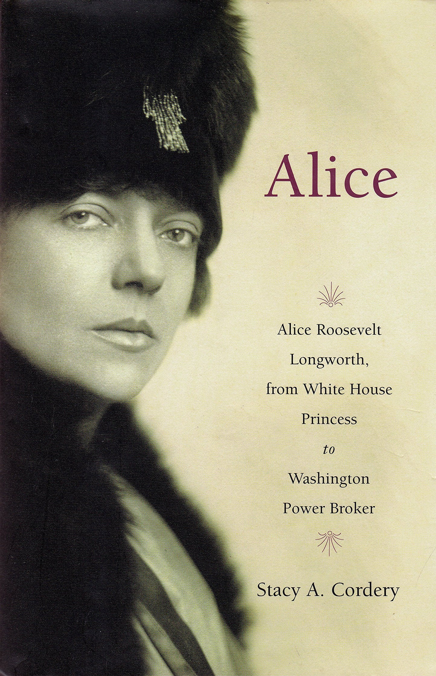 Alice: Alice Roosevelt Longworth, from White House Princess