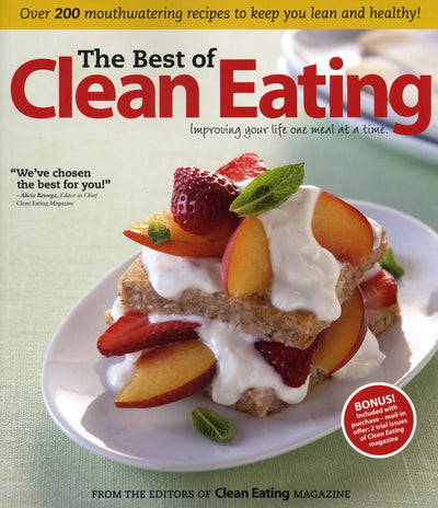 The Best of Clean Eating: Over 200 Mouthwatering Recipes to Keep You Lean and Healthy