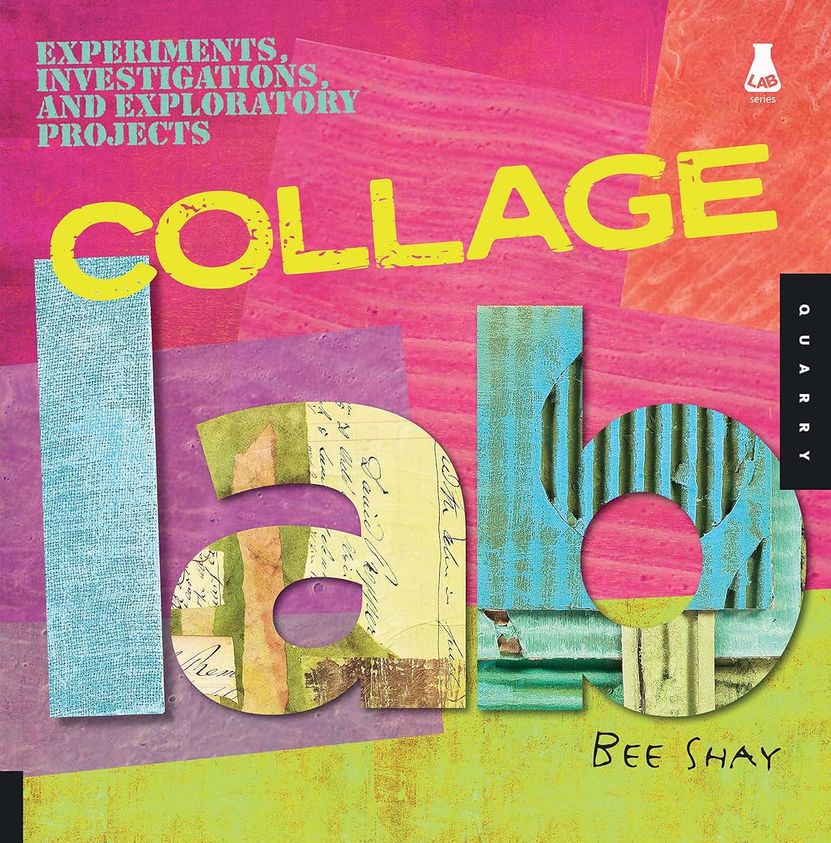 Collage Lab: Experiments, Investigations, and Exploratory Projects (Lab Series)