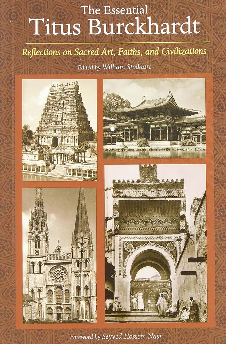 The Essential Titus Burckhardt: Reflections on Sacred Art, Faiths, and Civilizations (Perennial Philosophy)