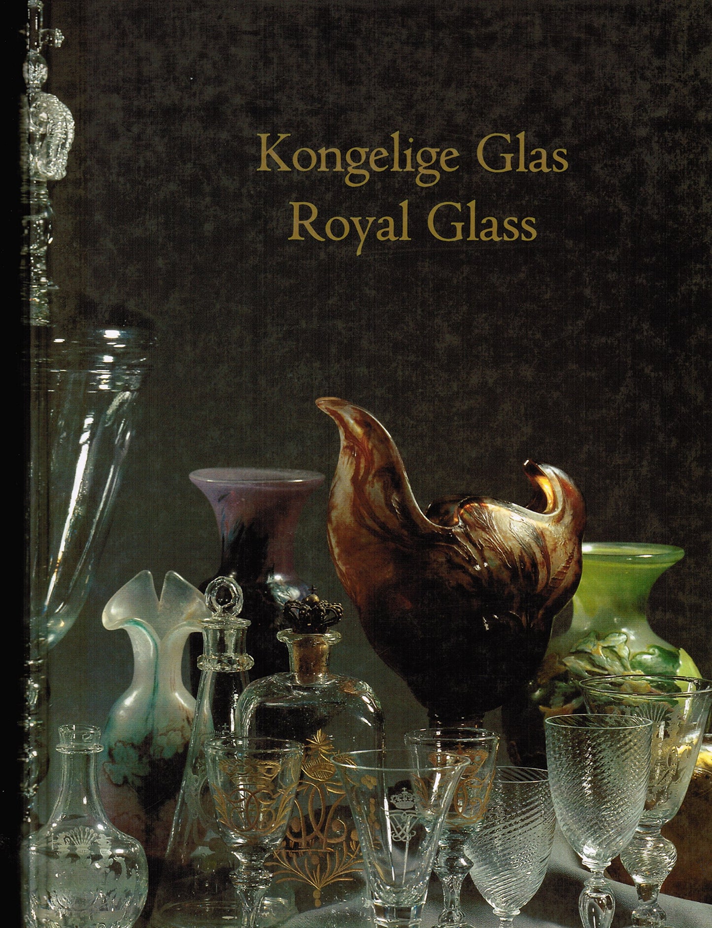 Royal Glass: An Exhibition of Four Centuries of Table Glass, Glass Services, and Goblets = Kongelige glas: Udstilling af drikkeglas, glasservicer og pokaler gennem 400 ar (Danish and English Edition)