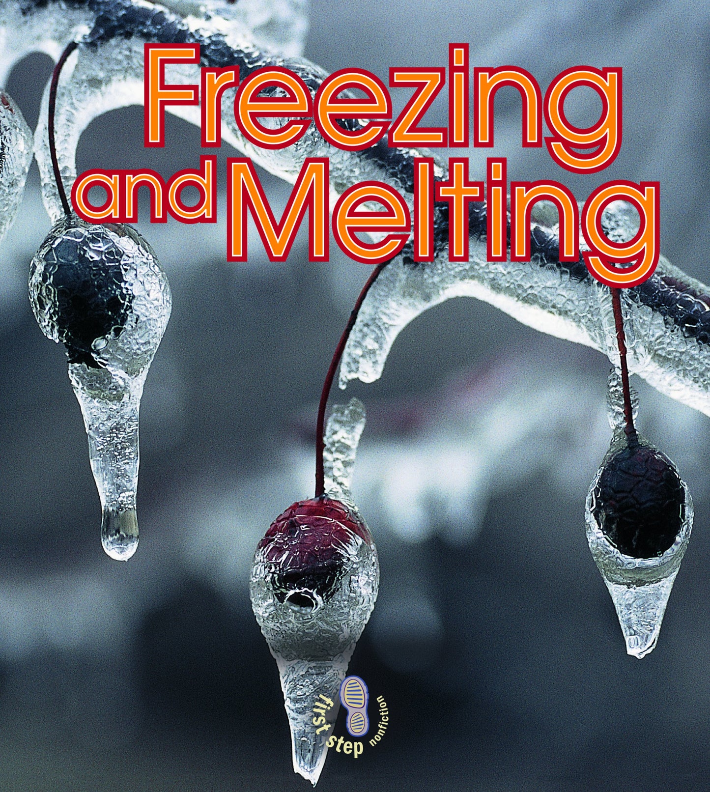 Freezing and Melting (First Step Nonfiction - Water)