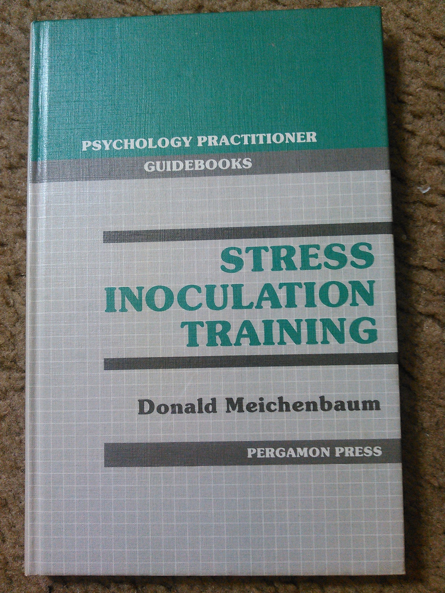 Stress Inoculation Training (Psychology Practitioner Guidebooks Series)