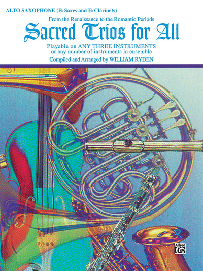 Sacred Trios for All (From the Renaissance to the Romantic Periods): Alto Saxophone (E-flat Saxes & E-flat Clarinets) (For All Series)