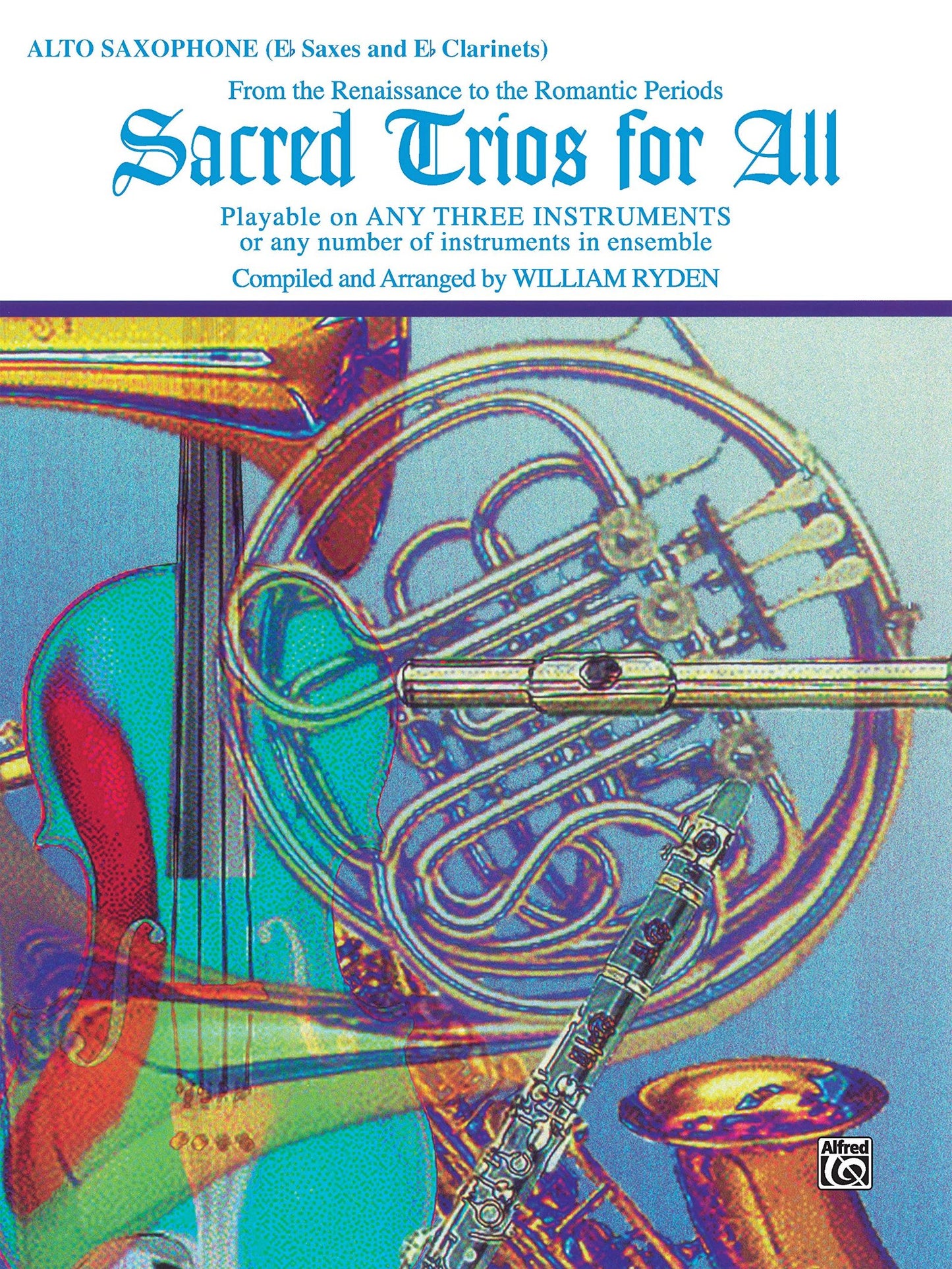 Sacred Trios for All (From the Renaissance to the Romantic Periods): Alto Saxophone (E-flat Saxes & E-flat Clarinets) (For All Series)