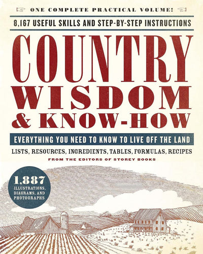 Country Wisdom & Know-How: Everything You Need to Know to Live Off the Land