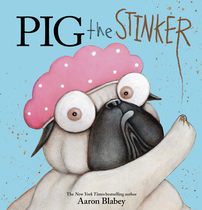 Pig the Stinker (Pig the Pug) by Blabey, Aaron