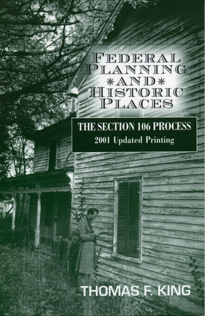 Federal Planning and Historic Places: The Section 106 Process (Volume 2) (Heritage Resource Management Series, 2)