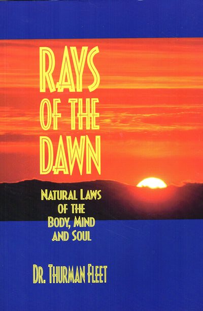 Rays of the Dawn : Natural Laws of the Body, Mind and Soul