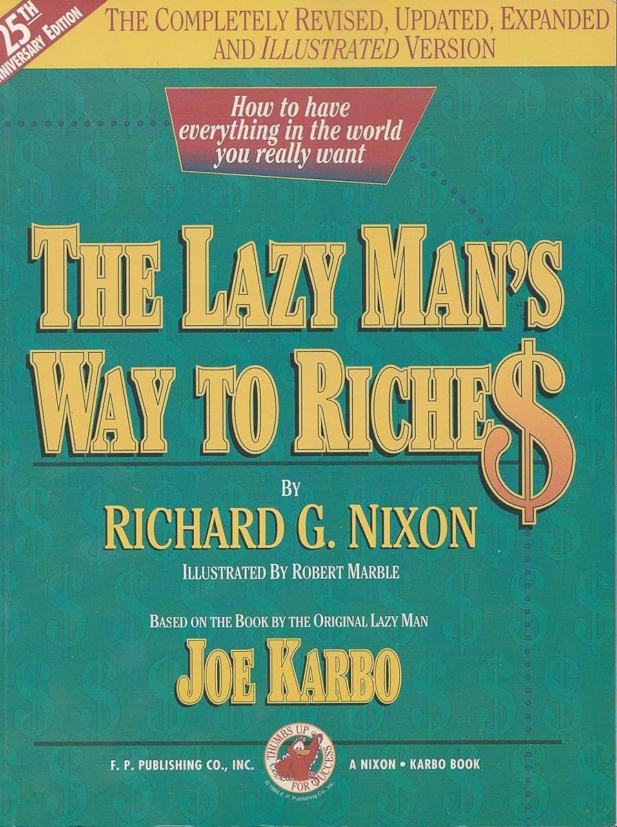 The Lazy Man's Way to Riches: How to Have Everything in the