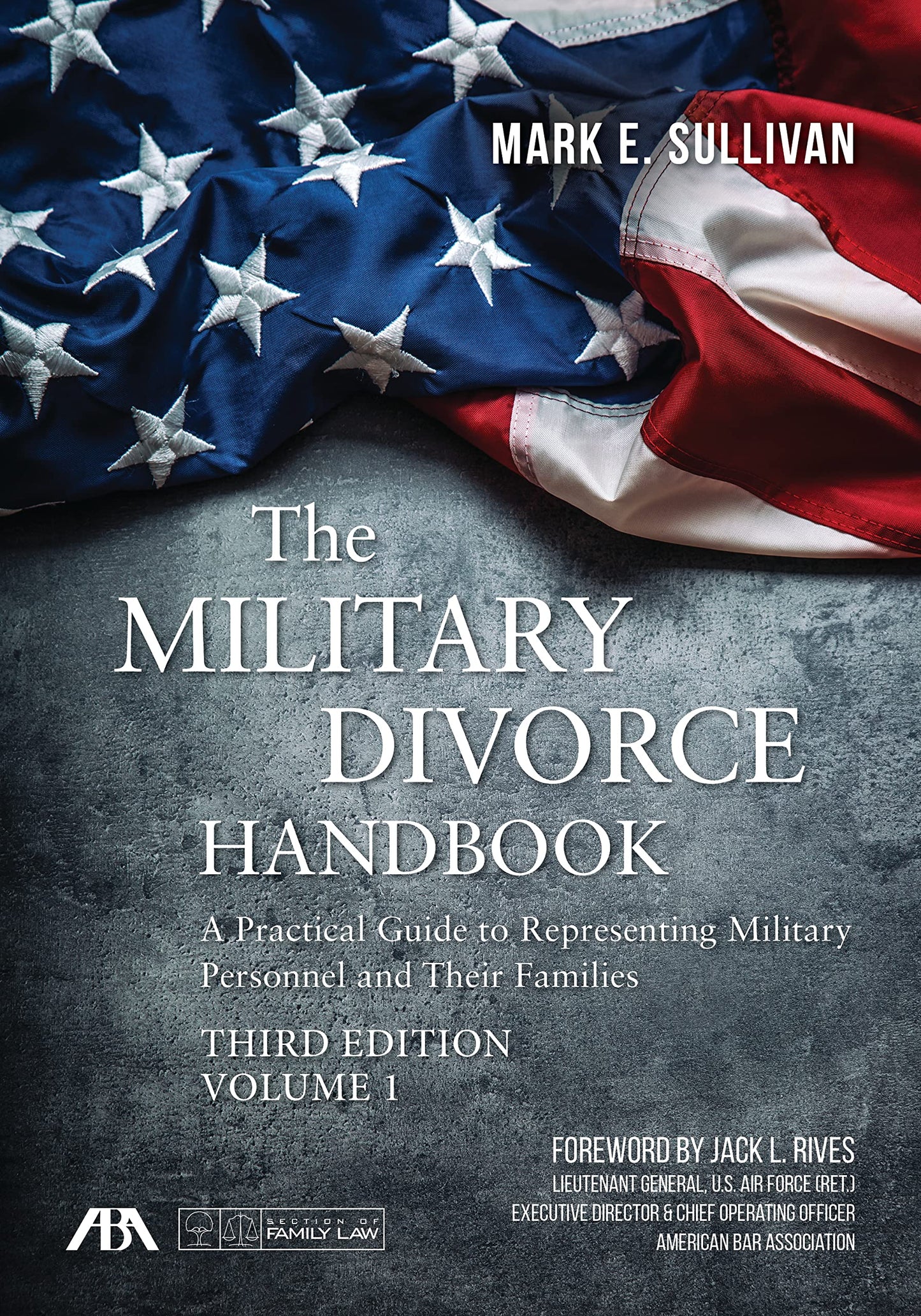 The Military Divorce Handbook: A Practical Guide to Representing Military Personnel and Their Families, Third Edition