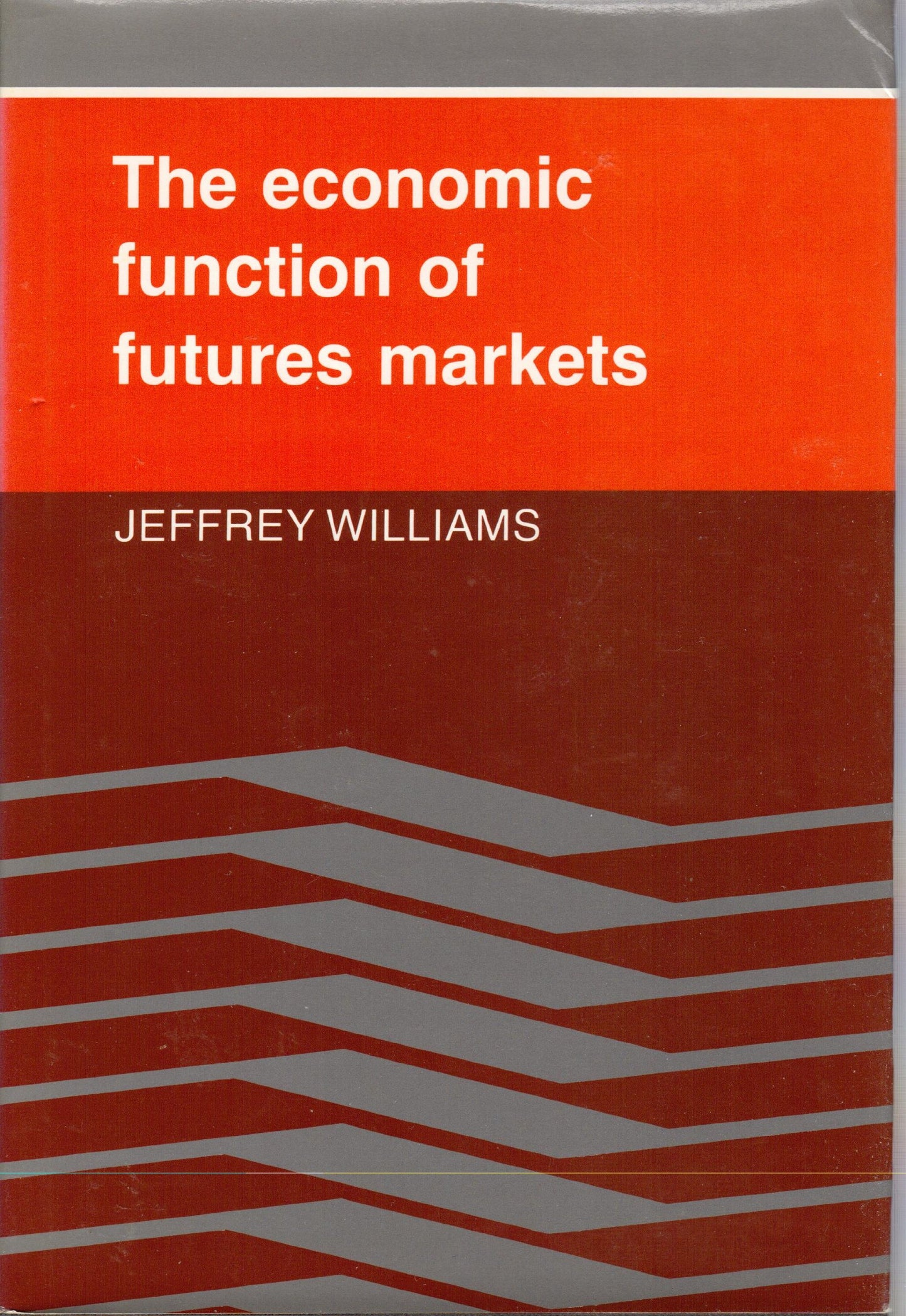 The Economic Function of Futures Markets by Williams, Jeffre