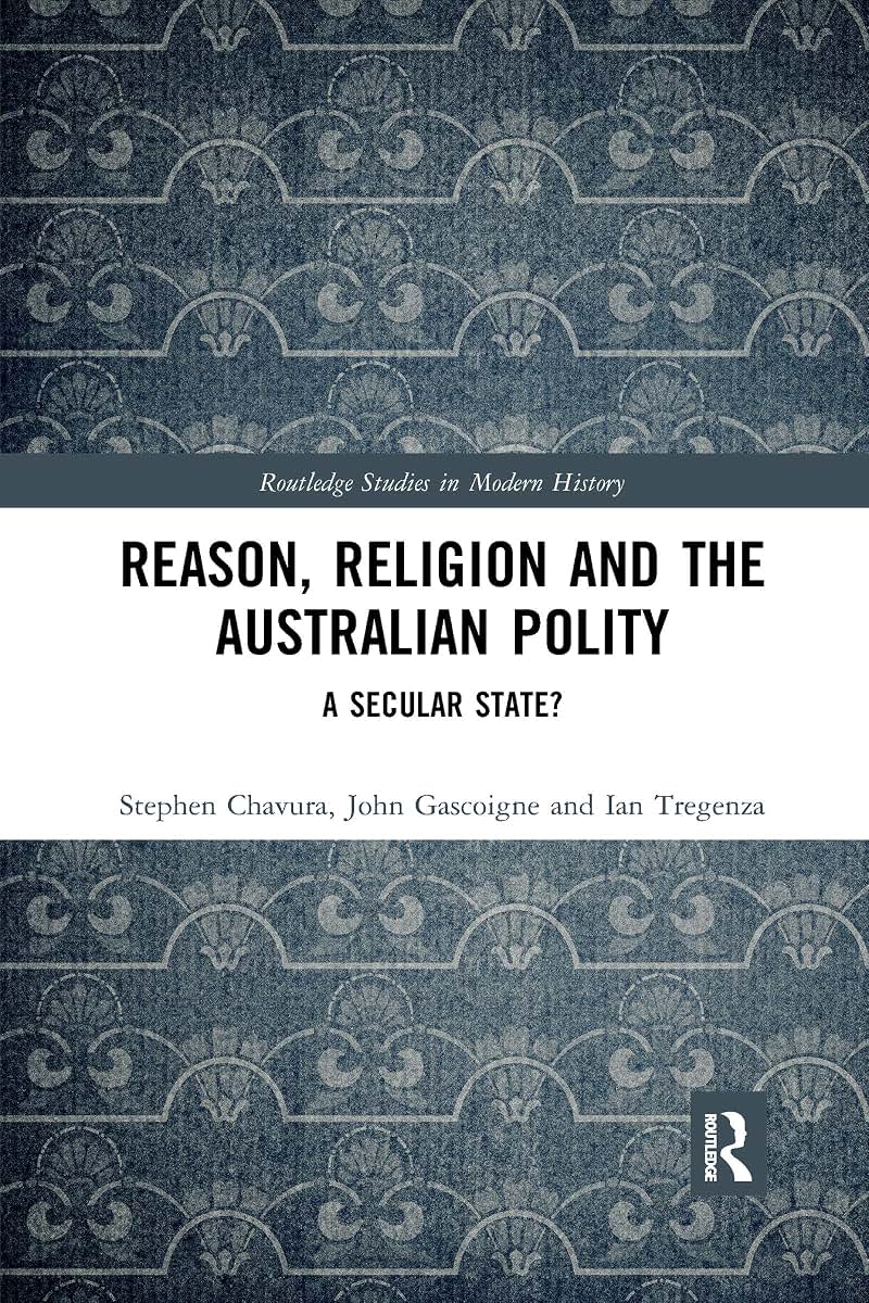 Reason, Religion and the Australian Polity (Routledge Studies in Modern History)
