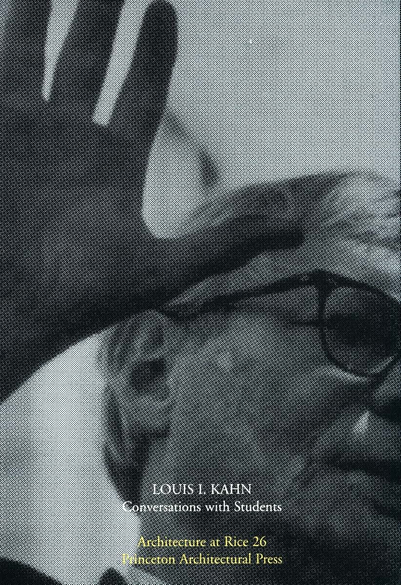 Louis Kahn: Conversations with Students