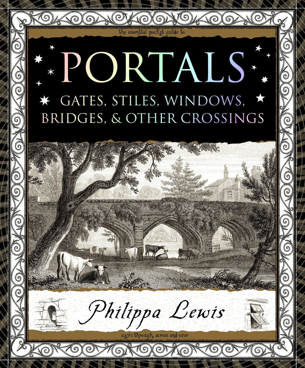 Portals: Gates, Stiles, Windows, Bridges & Other Crossings (Wooden Books, 2)