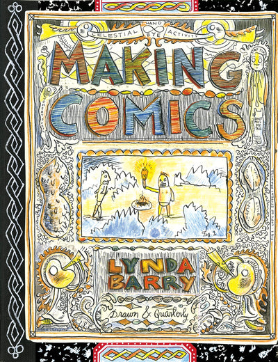 Making Comics (Lynda Barry's Creativity Series)