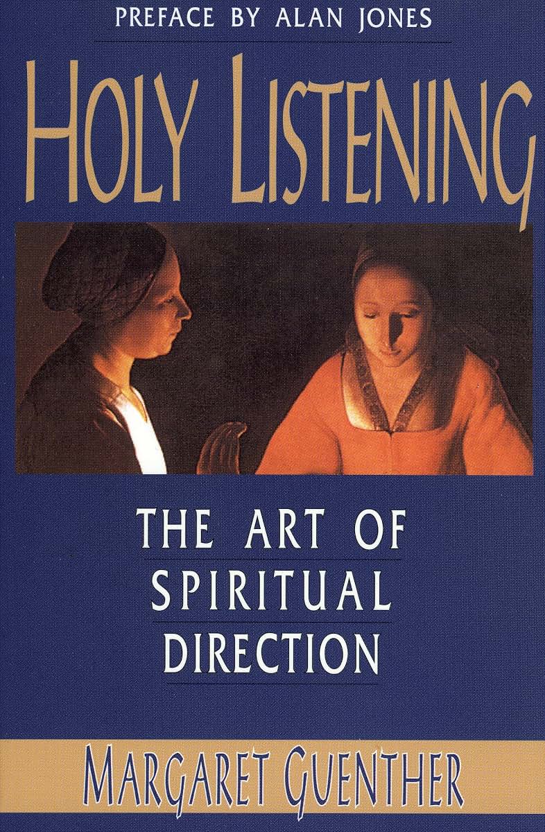 Holy Listening: The Art of Spiritual Direction by Margaret G