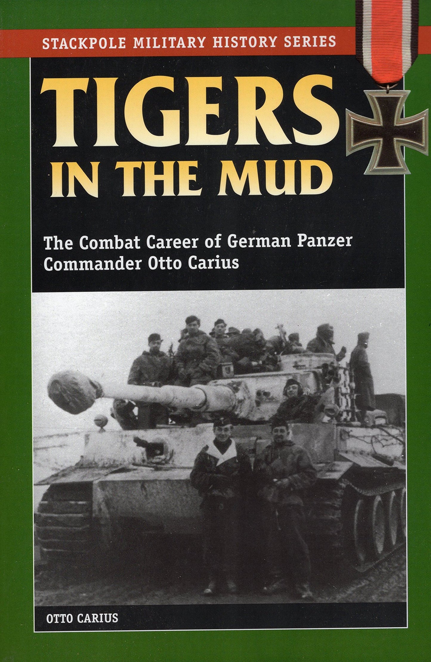 Tigers in the Mud: The Combat Career of German Panzer Comman