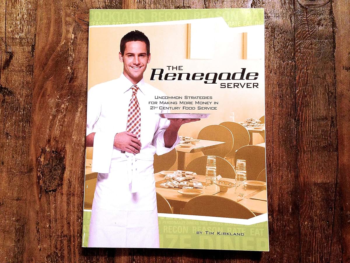 The Renegade Server: Uncommon Strategies for Making More Money in 21st Century Food Service