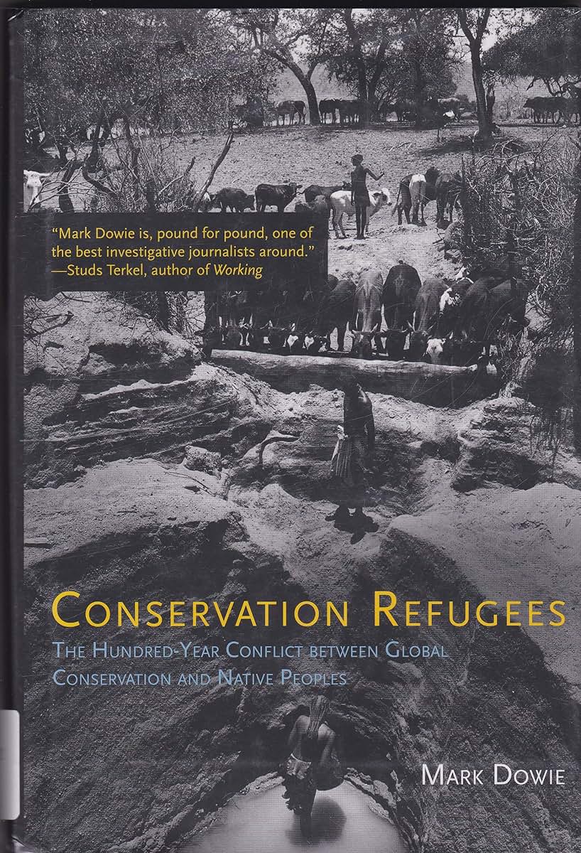 Conservation Refugees: The Hundred-Year Conflict Between Global Conservation and Native Peoples