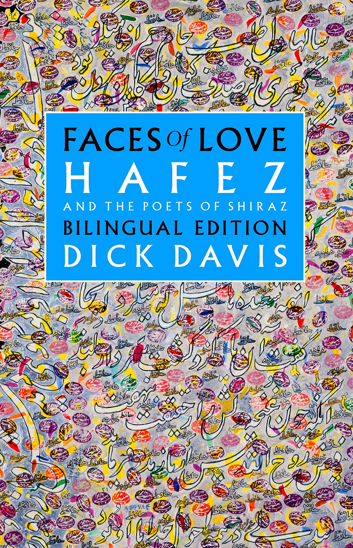 Faces of Love: Hafez and the Poets of Shiraz: Bilingual Edition (English and Persian Edition)
