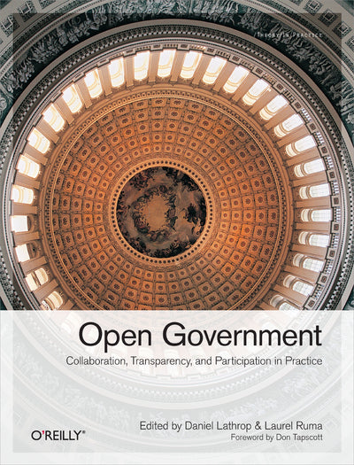 Open Government: Collaboration, Transparency, and Participation in Practice