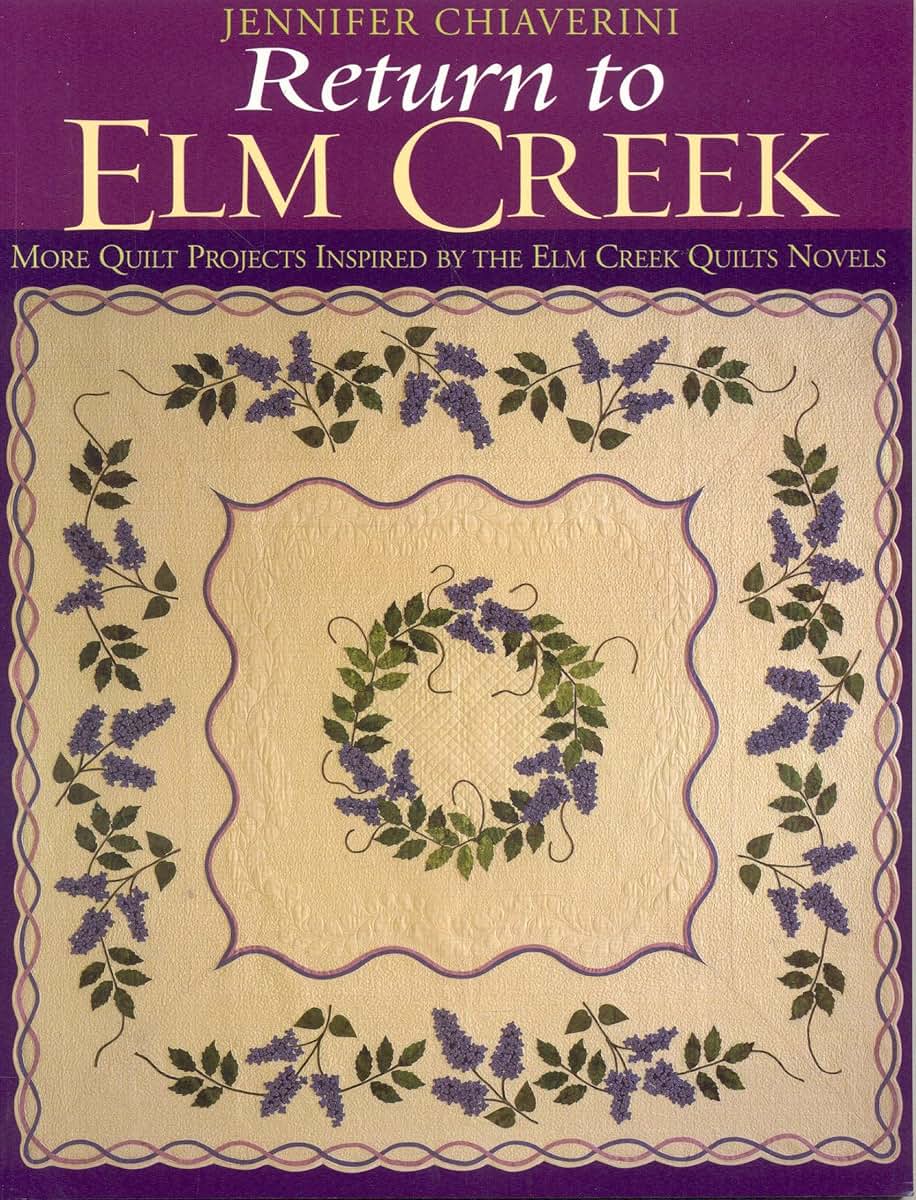 Return to Elm Creek: More Quilt Projects Inspired by the Elm Creek Quilts Novels