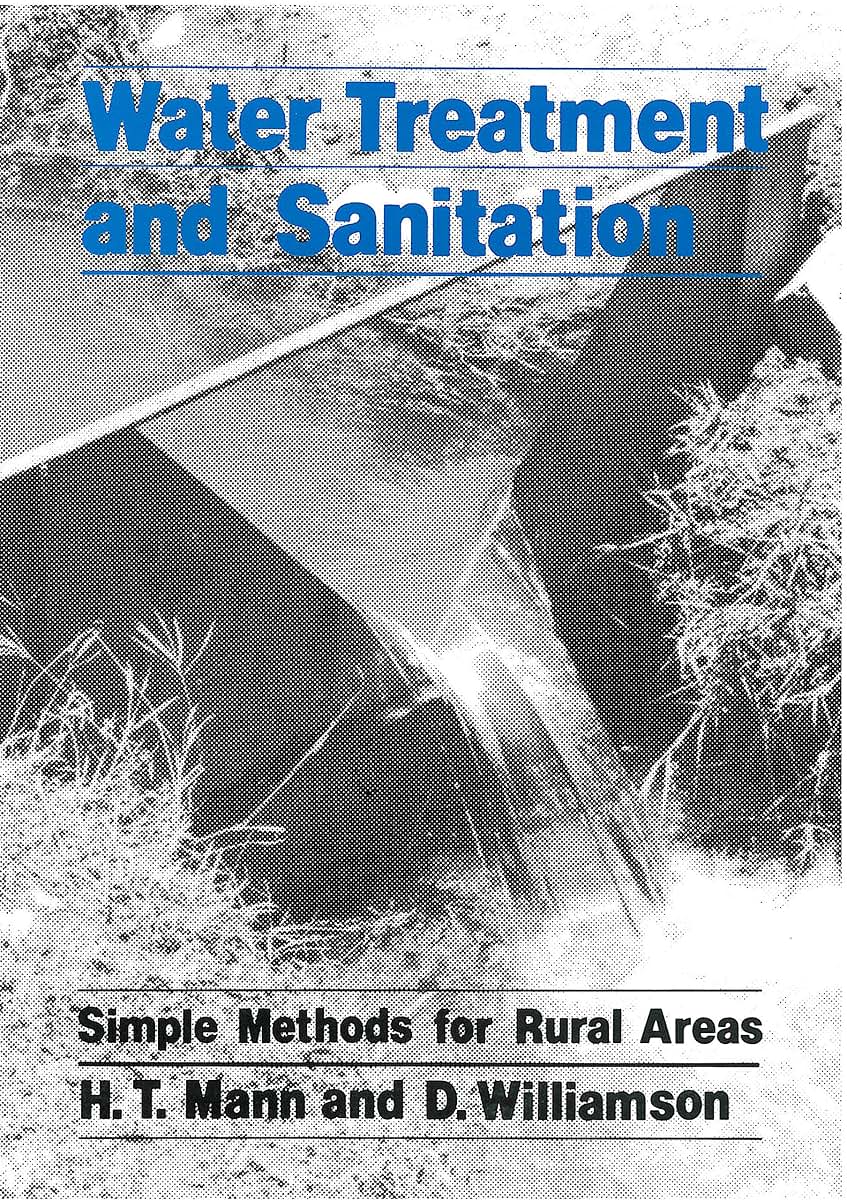 Water Treatment and Sanitation: A handbook of simple methods for rural areas in developing countries